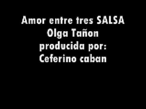 Amor entre tres  Salsa OLGA TAÑON