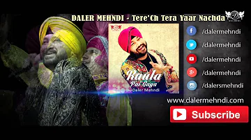 Tere 'Ch Tera Yaar Nachda | Daler Mehndi | Raula Pai Gaya | Full Audio Song | DRecords