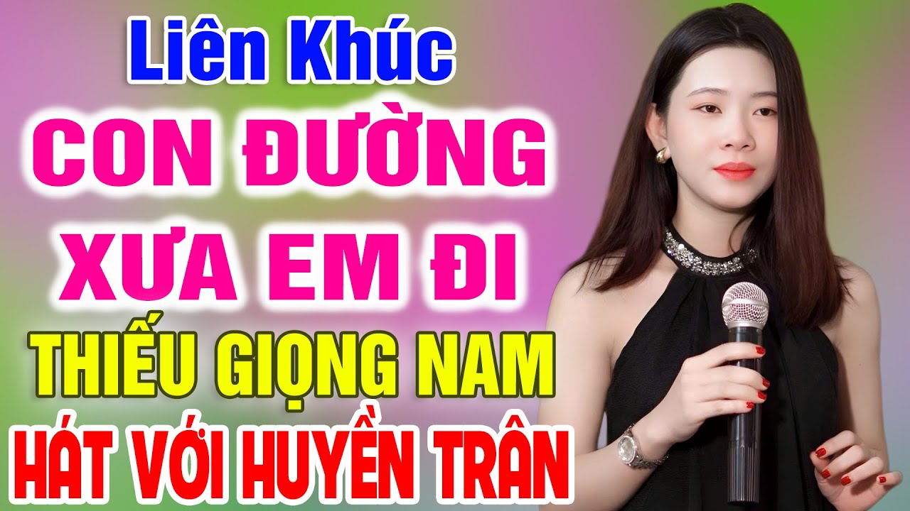 Liên Khúc Karaoke Con Đường Xưa Em Đi ➤ Song Ca Cùng Huyền Trân ➤ Karaoke Thiếu Giọng Nam