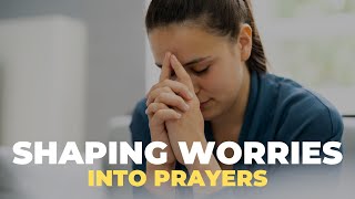 Don’t worry about anything; instead, pray about everything (Christian Motivation)