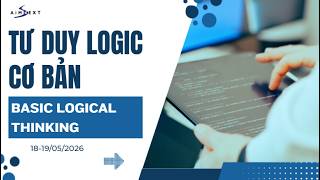[AIMNEXT] "Basic Logical Thinking" on 18-19/5/2026 in Ha Noi