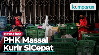 PHK Ratusan Kurir SiCepat Berbanding Terbalik dengan Pendanaannya