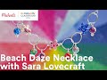 Online Class: Beach Daze Necklace with Sara Lovecraft | Michaels