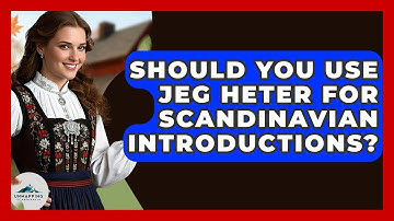 Should You Use Jeg Heter For Scandinavian Introductions? - Unmapping Scandinavia