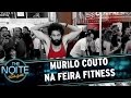 Murilo Couto visita a Feira Fitness | The Noite (19/05/17)