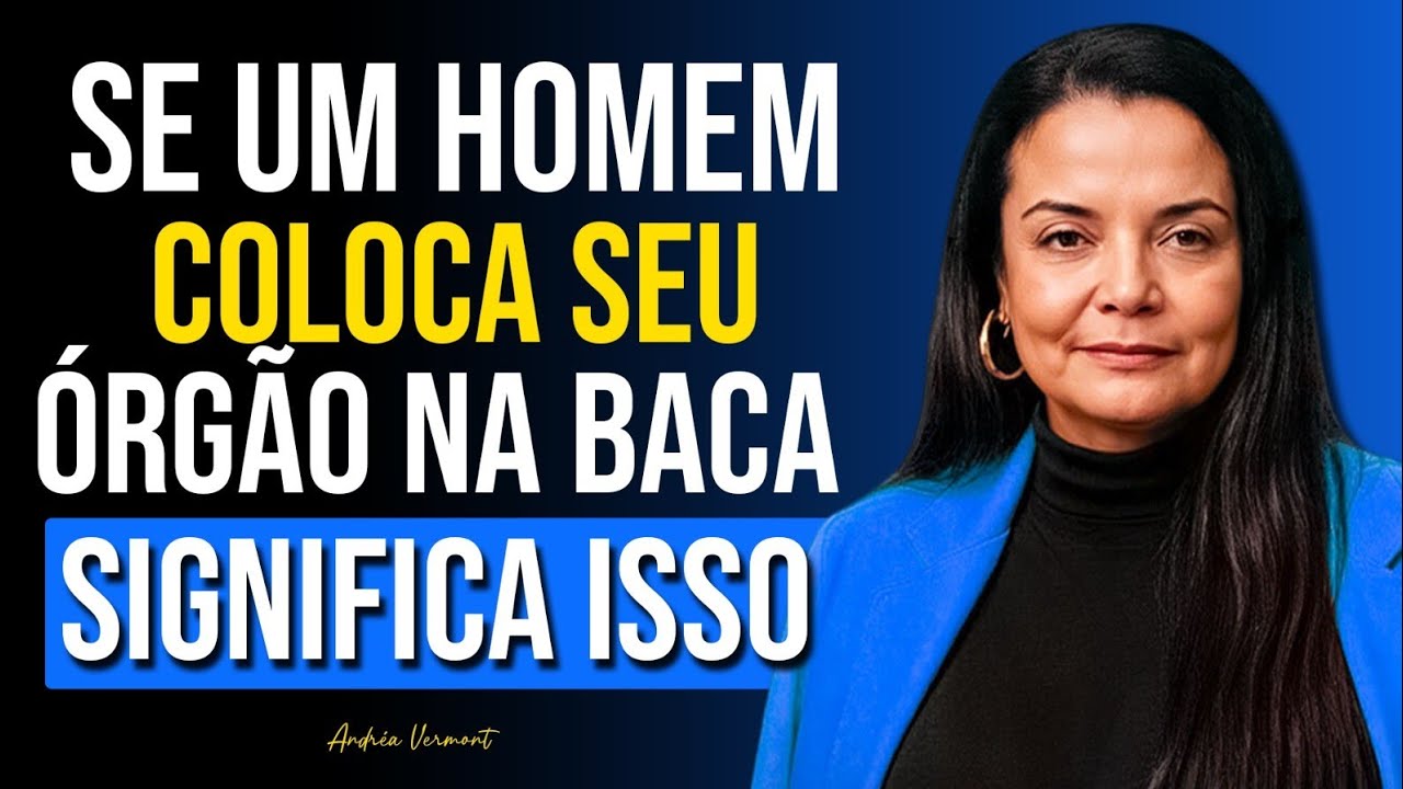Quase todas as MULHERES ignoram 3 VERDADES PSICOLÓGICAS sobre os HOMENS | Andréa Vermont