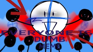 EVERY ONE IS DUMB . animation meme . 24 FPS challenge!?  . Ft. Animatic (animatic battle)