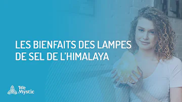 Quels sont les bienfaits de la lampe de sel de l'Himalaya