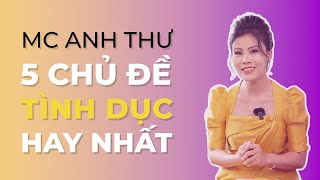 MC Anh Thư & 5 Chủ Đề Trò Chuyện Về Tình Dục Hay Nhất | Chuyện Đêm Muộn