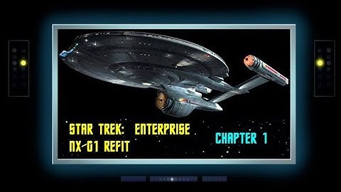 Enterprise NX-01 Refit - Chapter 1