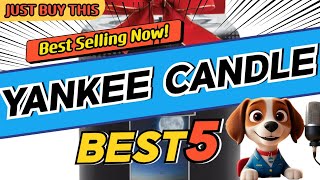 2025 Most Popular YANKEE CANDLE Recommended Products Best 5! Review Comparison