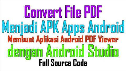 Konversi PDF ke APK Apps Android, Membuat PDF Viewer dengan Android Studio