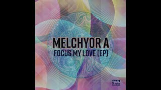 Melchyor A - Focus (Melchyor A's Touch Mix)