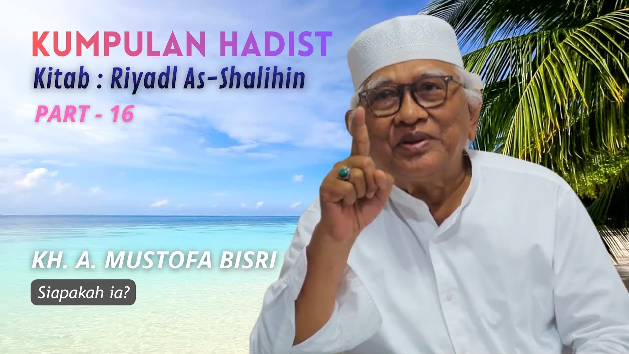 Siapakah sosok ini? | Gus Mus | Riyadl as-Shalihin #Part 16