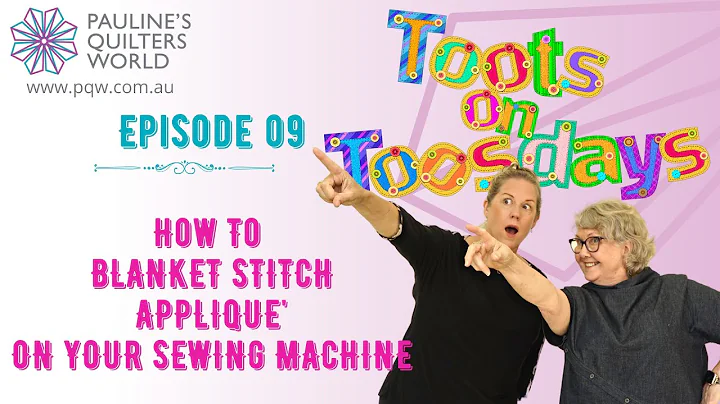 Toots On Toosdays   Episode 09 - How To Blanket Stitch Appliqu On Your Sewing Machine