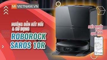 Hướng dẫn sử dụng và kết nối app cho robot hút bụi Roborock Saros 10R #mivietnam #roborocksaros10r