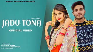 Jadu Tona ( Official Video ) Priya Soni | Ankky Baroda | Rajni Sharma| New Haryanvi Song 2022