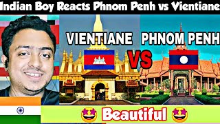 Phnom Penh Vs. Vientiane | INDIAN Reaction | Cambodia Vs. Laos | WORLD OF CITY