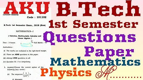 B.Tech 1st semester question papers | AKU B.tech 1st sem mathematics and physics question paper| AKU