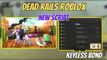 🔥 [NEW 2025] Dead Rails Script ⭐ Auto Bonds, Infinite Bond Farm, Auto Win, Bring All Items (NO KEY |