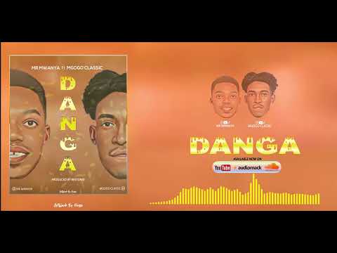 MR MWANYA Ft MGOGO CLASSIC DANGA Official Music Audio
