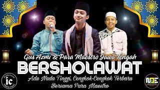Gus Azmi BERSHOLAWAT bersama Para MAESTRO  Sholawat Jawa Tengah Adu Nada Tinggi Cengkok Terbaru