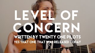 Level of Concern (written by Twenty One Pilots) chords