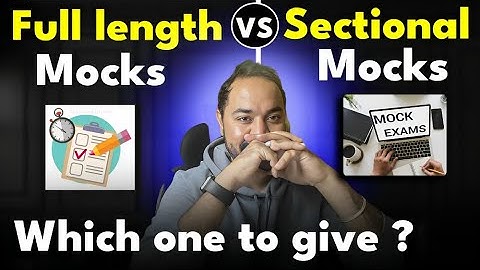 CAT Mock Taking Strategy | Full Length vs Sectional Mocks Which one to give for MBA Preparation