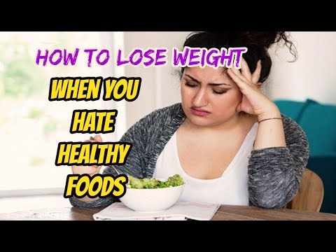 How to Lose Weight When You Hate Healthy Foods- Weight Loss Story!
