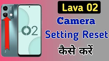 Lava 02 phone me camera setting reset kaise kare / How to Reset camera setting in lava 02
