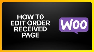 How To Edit Order Received Page In WooCommerce Tutorial