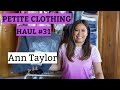 Petite Clothing Haul #31 Ann Taylor Summer Haul & Try On