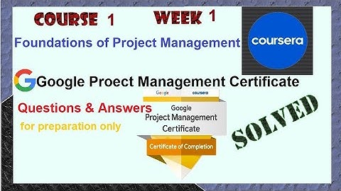 Answers|Foundations of Project Management|Course 1 week 1|Google|Coursera