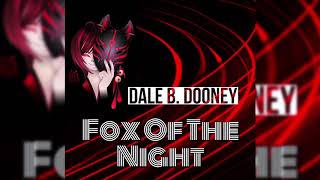 Dale B. Dooney - Fox Of The Night [Video Edit]