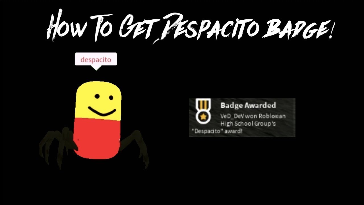 how to get the despacito spider badge robloxian highschool youtube