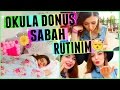 OKULA DÖNÜŞ SABAH RUTİNİM