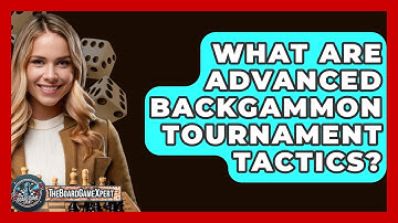 What Are Advanced Backgammon Tournament Tactics? - The Board Game Xpert