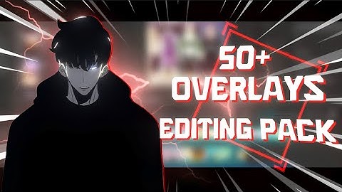 🔥 Free 50+ Overlays Editing Pack for AMVs | 50 Subscribers Special 🔥