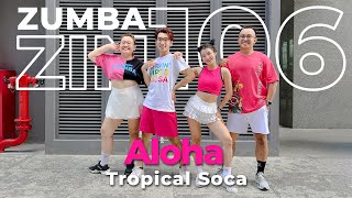 Aloha | ZUMBA ZIN Volume 106 | Tropical Soca | 2bZ