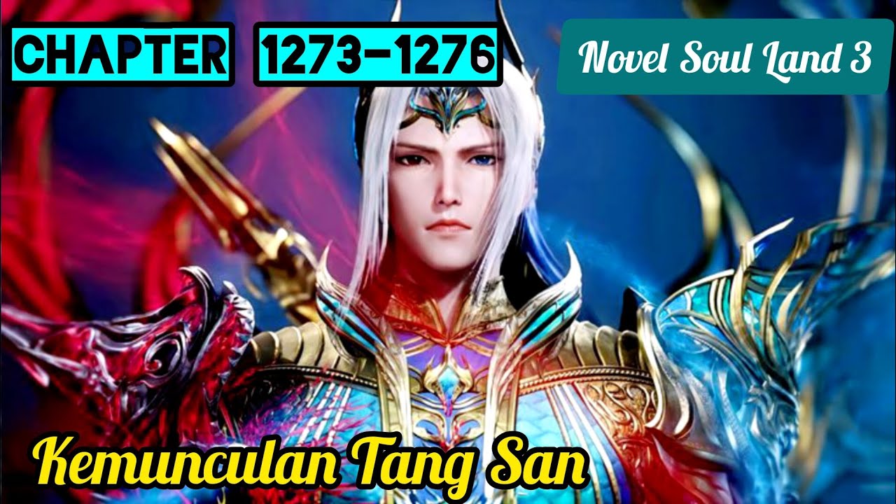 Kemunculan Tang San || Novel Soul Land 3 || Chapter 1273 - 1276 - YouTube