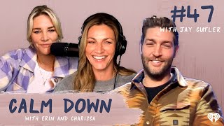 CALM DOWN PODCAST EPISODE 47: Care or Don't Care with Jay Cutler