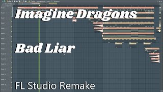 Imagine Dragons - Bad Liar (FL Studio Remake)