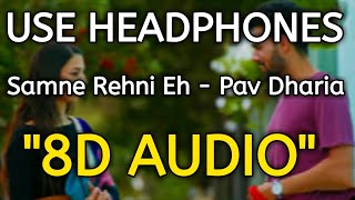 Samne Rehni Eh (8D AUDIO) Pav Dhariya | Use Headphones 🎧 | Latest Punjabi Songs