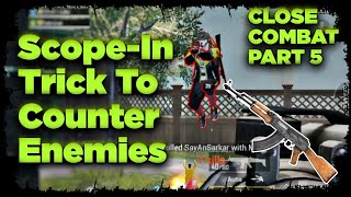New Scope-In Trick To Counter Enemies In Close Range | Close Combat | Part 5