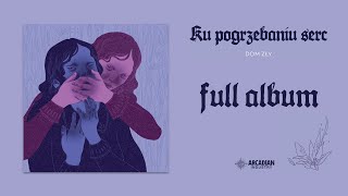Dom Zły "Ku Pogrzebaniu Serc" FULL ALBUM (2024)