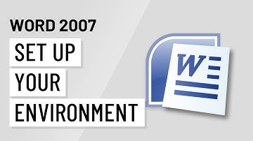 Word 2007: Setting Up Your Environment