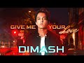 Dimash - Give Me Your Love | 2019