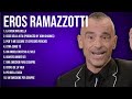 Eros Ramazzotti Best Latin Songs Playlist Ever ~ Eros Ramazzotti Greatest Hits Of Full Album