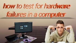 how to test for hardware failures in a computer.