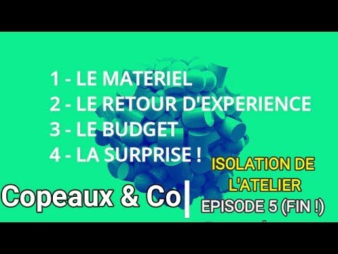 Copeaux&Co - Isolation de l&rsquo;atelier = BUDGET, BILAN, MATOS......!Episode 5!